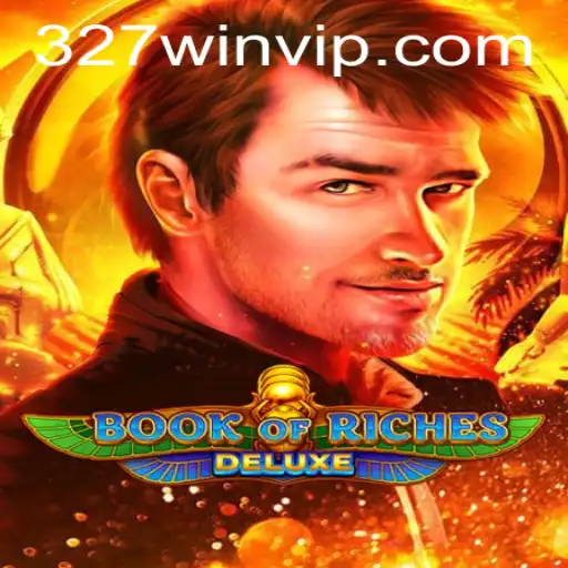 Explorando o Fascinante Mundo de BookofRichesDeluxe e a Emoção do 327win